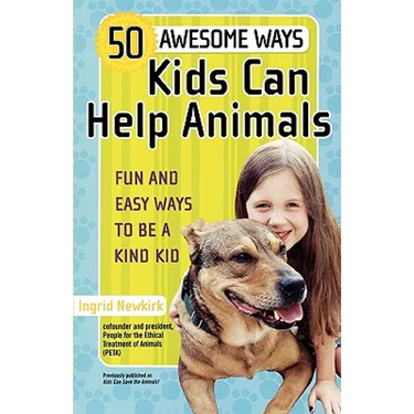 50 Awesome Ways Kids Can Help Animals: Fun and Easy Ways to Be a Kind Kid