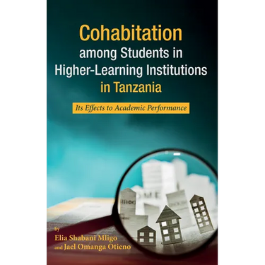 Cohabitation Among Students in Higher-Learning Institutions in Tanzania: Its Effects to Academic Performance