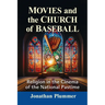 Movies and the Church of Baseball: Religion in the Cinema of the National Pastime