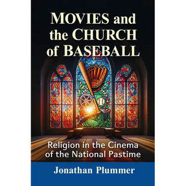 Movies and the Church of Baseball: Religion in the Cinema of the National Pastime