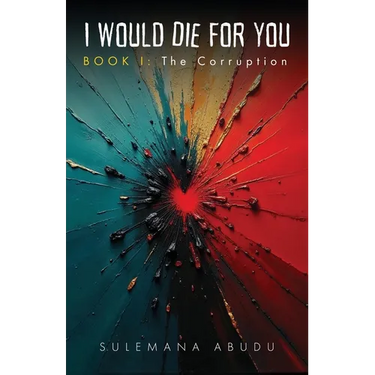 I Would Die For You - Book I: The Corruption