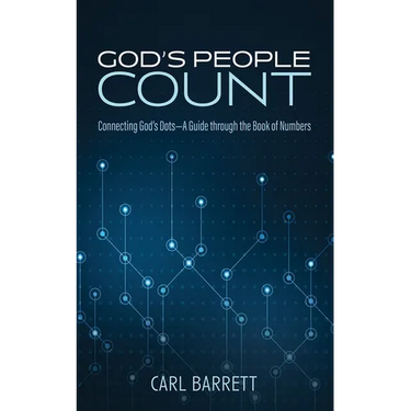God's People Count: Connecting God's Dots--A Guide Through the Book of Numbers