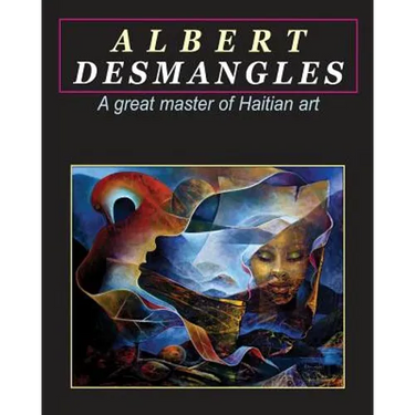 Albert Desmangles: a great master of Haitian art: A great master of Haitian art