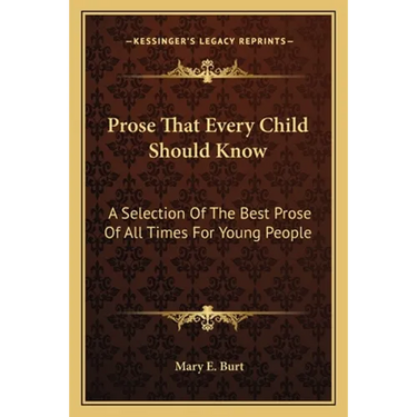 Prose That Every Child Should Know: A Selection Of The Best Prose Of All Times For Young People