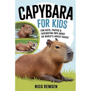 Capybara for Kids: Fun Facts, Photos & Fascinating Info About the World's Largest Rodent