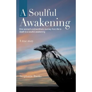 A Soulful Awakening: One Woman's Extraordinary Journey From Life to Death to a Soulful Awakening