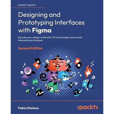 Designing and Prototyping Interfaces with Figma - Second Edition: Elevate your design craft with UX/UI principles and create interactive prototypes