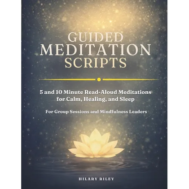 Guided Meditation Scripts: 5 and 10 Minute Read-Aloud Meditations for Calm, Healing, and Sleep - for Group Sessions and Mindfulness Leaders