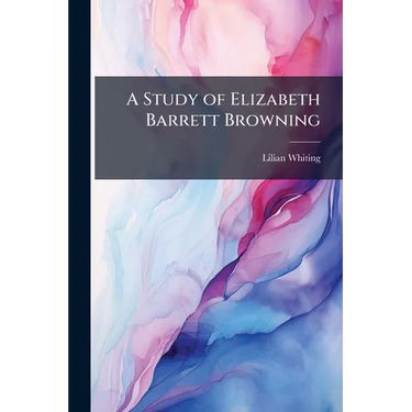 A Study of Elizabeth Barrett Browning