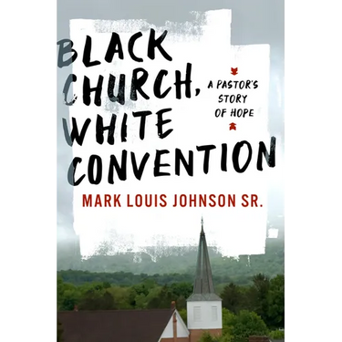 Black Church, White Convention: A Pastor's Story of Hope