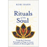 Rituals of the Soul: Using the 8 Ancient Principles of Yoga to Create a Modern & Meaningful Life