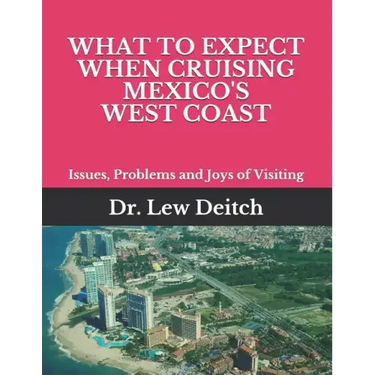 What to Expect When Cruising Mexico's West Coast: Issues, Problems and Joys of Visiting