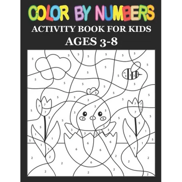 Color By Numbers: Activity Book For Kids Ages 3-8, 8-12 Boys and Girls, Fun Early Learning, Including Birds, Flowers, Animals & And So Much More