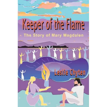 Keeper of the Flame: The Story of Mary Magdalen