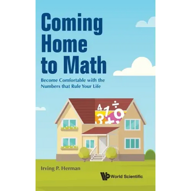 Coming Home to Math: Become Comfortable with the Numbers That Rule Your Life