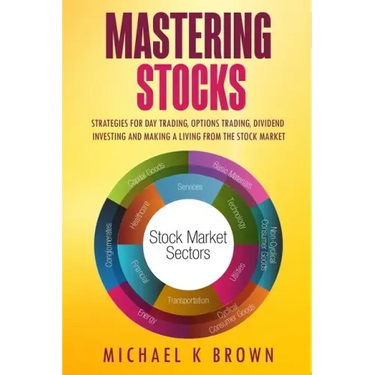 Mastering Stocks: Strategies for Day Trading, Options Trading, Dividend Investing and Making a Living from the Stock Market