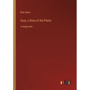Susy, a Story of the Plains: in large print