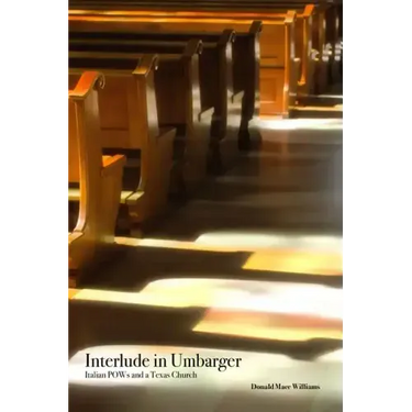 Interlude in Umbarger: Italian POWs and a Texas Church