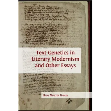 Text Genetics in Literary Modernism and other Essays