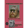 Sasquatch Rising 2013: Dead Giants Tell No Tales: How DNA Breakthroughs and Backyard Visits Reveal the Greatest Story of Our Time