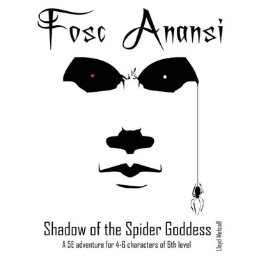 Fosc Anansi - Shadow of the Spider Goddess: A 1E/OSRIC and 5E adventure