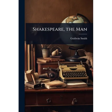 Shakespeare, the Man