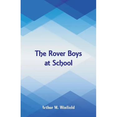 The Rover Boys at School