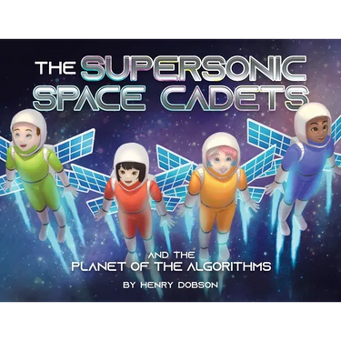 The Supersonic Space Cadets: And the Planet of the Algorithms