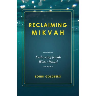 Reclaiming Mikvah: Embracing Jewish Water Ritual
