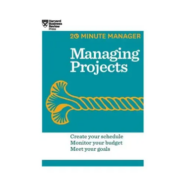 Managing Projects (HBR 20-Minute Manager Series)