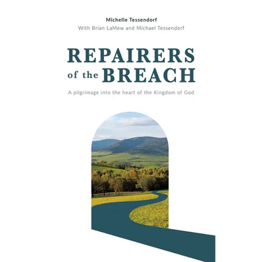 Repairers of the Breach: A pilgrimage into the heart of the Kingdom of God