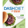 Dash Diet for Two: 125 Heart-Healthy Recipes to Lower Your Blood Pressure Together