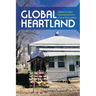 Global Heartland: Displaced Labor, Transnational Lives, and Local Placemaking