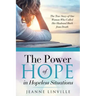 The Power of Hope in Hopeless Situations: The True Story of One Woman Who Called Her Husband Back from Death