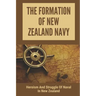 The Formation Of New Zealand Navy: Heroism And Struggle Of Naval In New Zealand: History Of New Zealand Navy