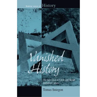 Vanished History: The Holocaust in Czech and Slovak Historical Culture