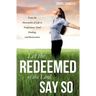 Let the Redeemed of the Lord Say So