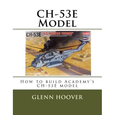 CH-53E Model: How to build Academy's CH-53E model
