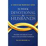 A Christian Marriage Book - 52-Week Devotional for Husbands: Prayers and Reflections for a God-Centered Marriage
