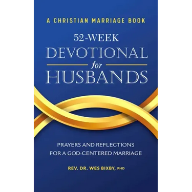 A Christian Marriage Book - 52-Week Devotional for Husbands: Prayers and Reflections for a God-Centered Marriage