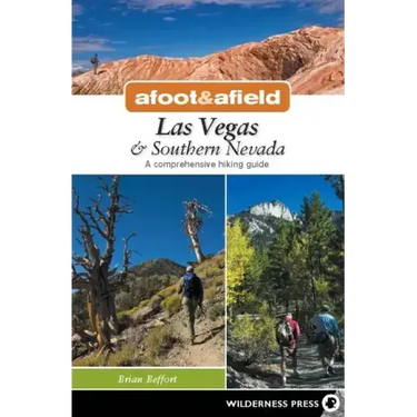 Afoot & Afield: Las Vegas & Southern Nevada: A Comprehensive Hiking Guide