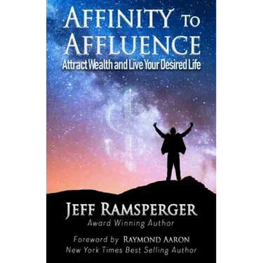 Affinity To Affluence: Attract Wealth and Live Your Desired Life