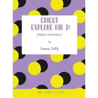 Cricut Explore Air 2: Improve Your Skills! Simple Project to Start