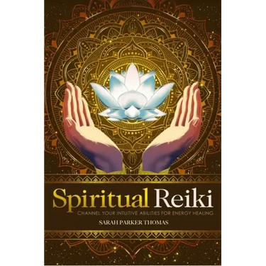 Spiritual Reiki: Channel Your Intuitive Abilities for Energy Healing