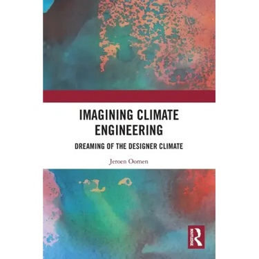 Imagining Climate Engineering: Dreaming of the Designer Climate