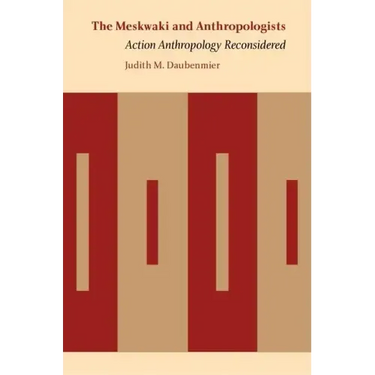 The Meskwaki and Anthropologists: Action Anthropology Reconsidered