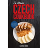 The Ultimate Czech Cookbook: 111 Dishes From The Czech Republic To Cook Right Now