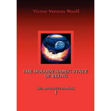 The Holodynamic State of Being: Manual I