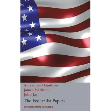 The Federalist Papers, Including the Constitution of the United States: (New Edition)