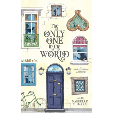 The Only One in the World: A Sherlock Holmes Anthology
